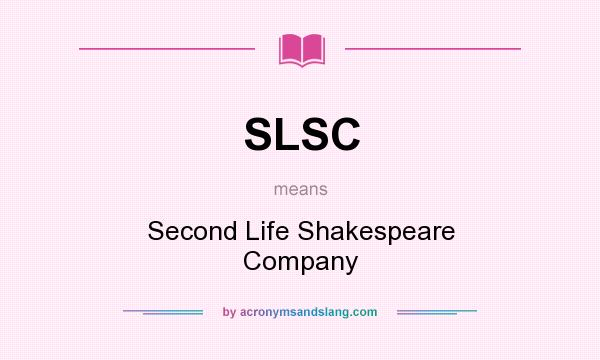 What does SLSC mean? It stands for Second Life Shakespeare Company