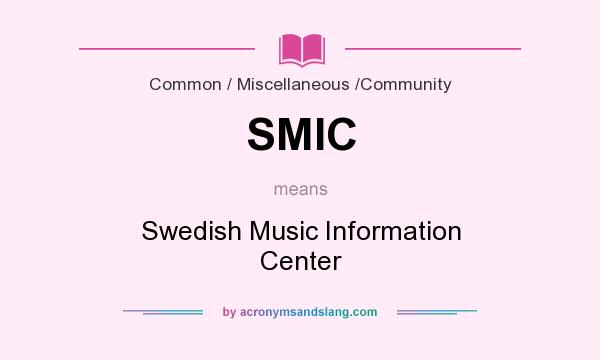 What does SMIC mean? It stands for Swedish Music Information Center