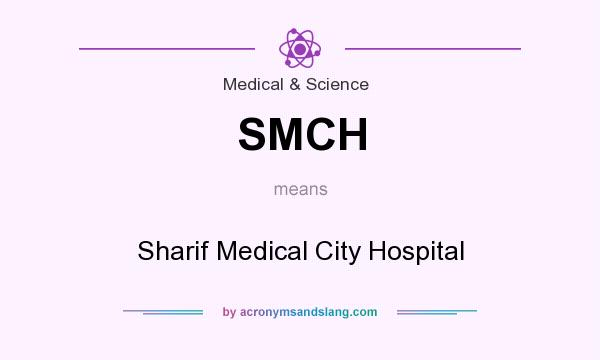 What does SMCH mean? It stands for Sharif Medical City Hospital