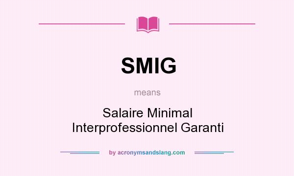 What does SMIG mean? It stands for Salaire Minimal Interprofessionnel Garanti