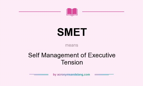 What does SMET mean? It stands for Self Management of Executive Tension
