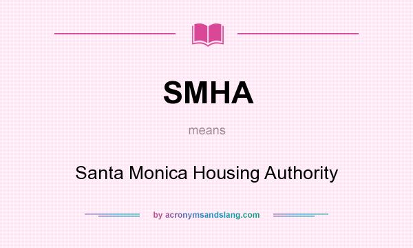 What does SMHA mean? It stands for Santa Monica Housing Authority