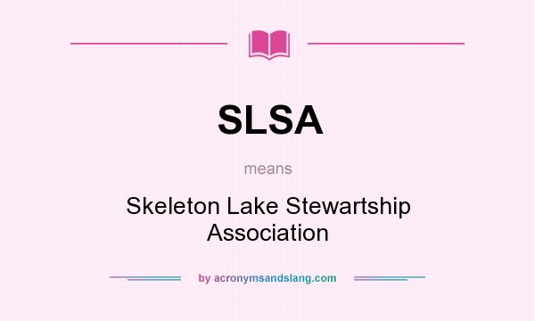 What does SLSA mean? It stands for Skeleton Lake Stewartship Association