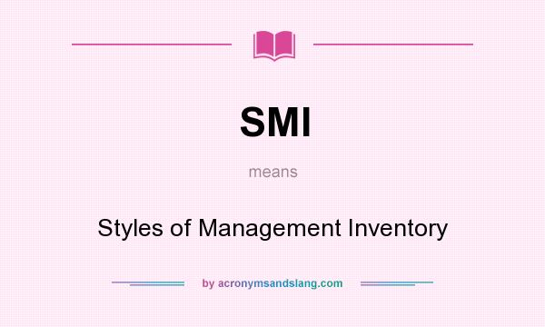 What does SMI mean? It stands for Styles of Management Inventory