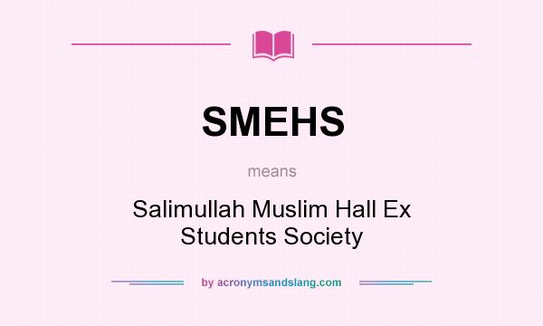 What does SMEHS mean? It stands for Salimullah Muslim Hall Ex Students Society