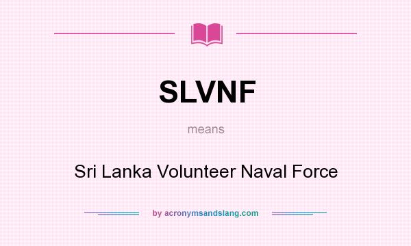 What does SLVNF mean? It stands for Sri Lanka Volunteer Naval Force