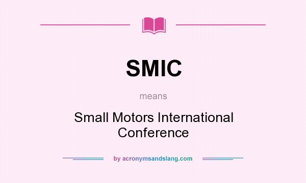 What does SMIC mean? It stands for Small Motors International Conference