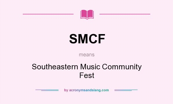 What does SMCF mean? It stands for Southeastern Music Community Fest