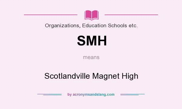 What does SMH mean? It stands for Scotlandville Magnet High