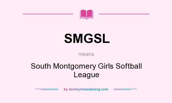 What does SMGSL mean? It stands for South Montgomery Girls Softball League