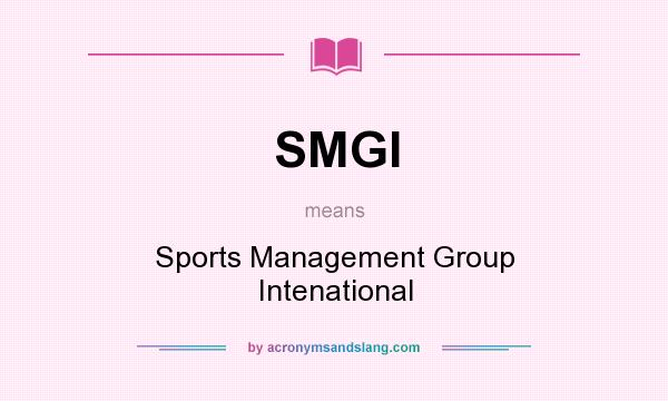 What does SMGI mean? It stands for Sports Management Group Intenational