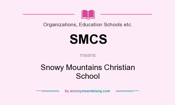 What does SMCS mean? It stands for Snowy Mountains Christian School
