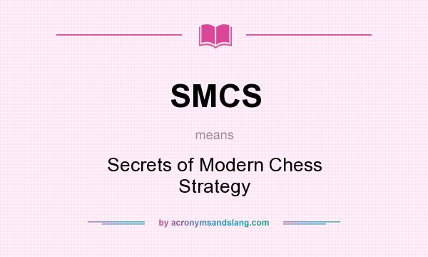 What does SMCS mean? It stands for Secrets of Modern Chess Strategy