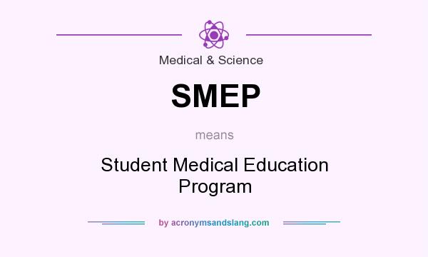 What does SMEP mean? It stands for Student Medical Education Program