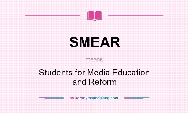 What does SMEAR mean? It stands for Students for Media Education and Reform