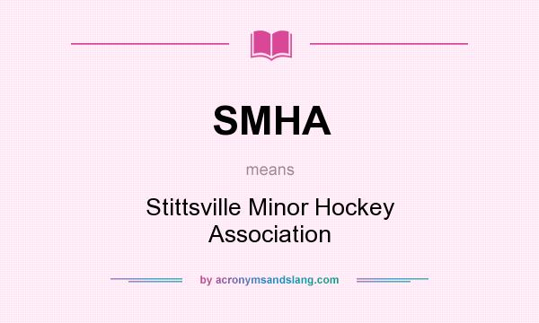 What does SMHA mean? It stands for Stittsville Minor Hockey Association