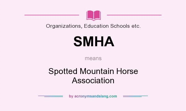 What does SMHA mean? It stands for Spotted Mountain Horse Association