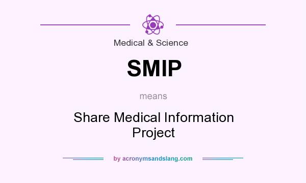 What does SMIP mean? It stands for Share Medical Information Project