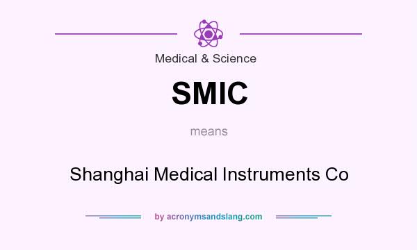 What does SMIC mean? It stands for Shanghai Medical Instruments Co