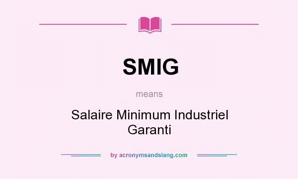 What does SMIG mean? It stands for Salaire Minimum Industriel Garanti