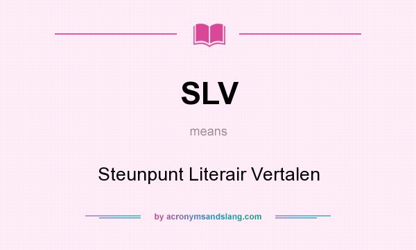 What does SLV mean? It stands for Steunpunt Literair Vertalen