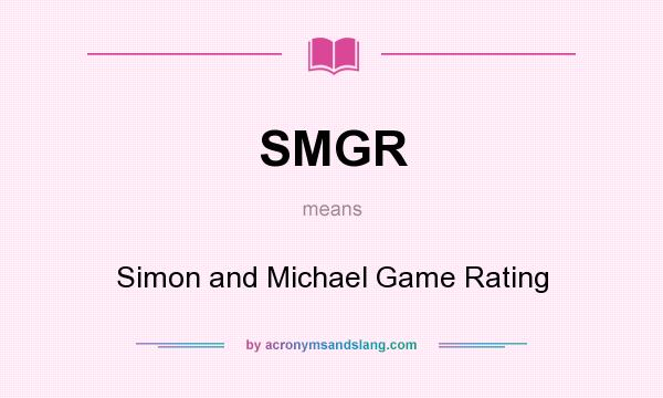 What does SMGR mean? It stands for Simon and Michael Game Rating