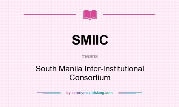 What does SMIIC mean? It stands for South Manila Inter-Institutional Consortium