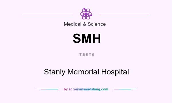What does SMH mean? It stands for Stanly Memorial Hospital