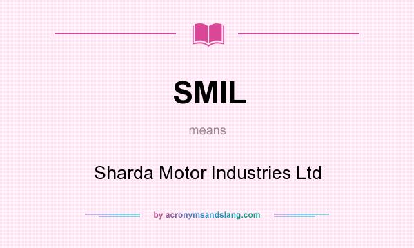 What does SMIL mean? It stands for Sharda Motor Industries Ltd