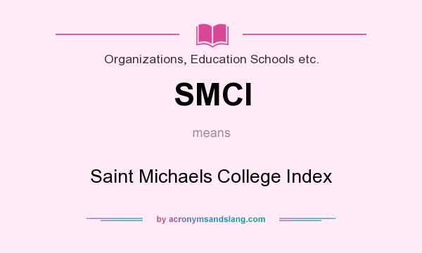 What does SMCI mean? It stands for Saint Michaels College Index