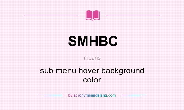 What does SMHBC mean? It stands for sub menu hover background color