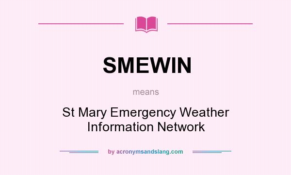 What does SMEWIN mean? It stands for St Mary Emergency Weather Information Network