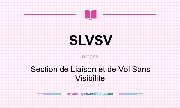 What does SLVSV mean? It stands for Section de Liaison et de Vol Sans Visibilite