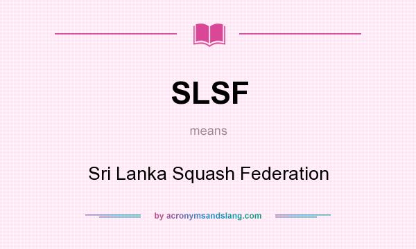 What does SLSF mean? It stands for Sri Lanka Squash Federation