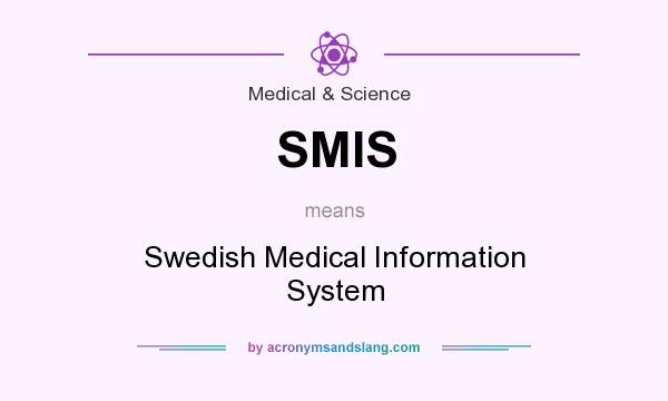 What does SMIS mean? It stands for Swedish Medical Information System