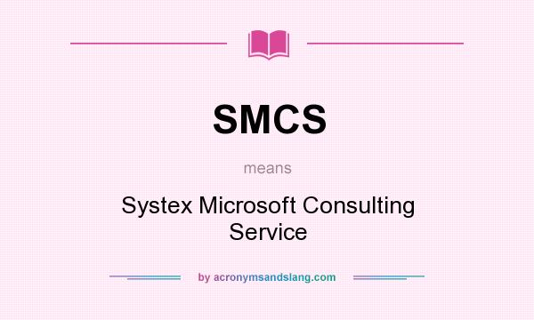 What does SMCS mean? It stands for Systex Microsoft Consulting Service