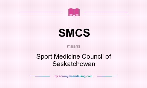 What does SMCS mean? It stands for Sport Medicine Council of Saskatchewan
