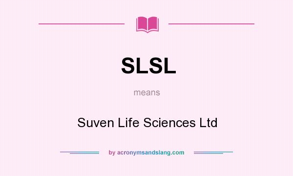 What does SLSL mean? It stands for Suven Life Sciences Ltd