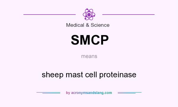 What does SMCP mean? It stands for sheep mast cell proteinase