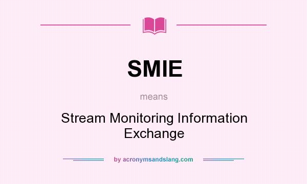 What does SMIE mean? It stands for Stream Monitoring Information Exchange