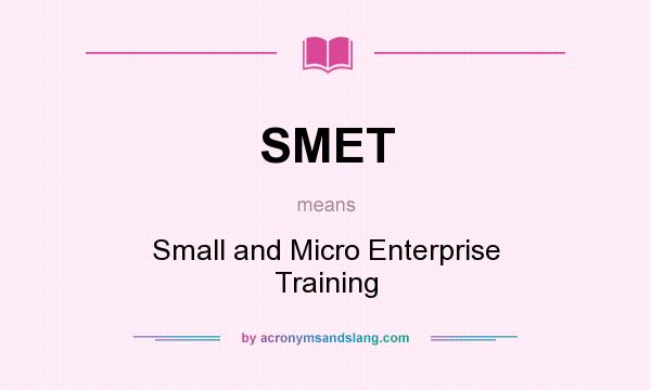 What does SMET mean? It stands for Small and Micro Enterprise Training