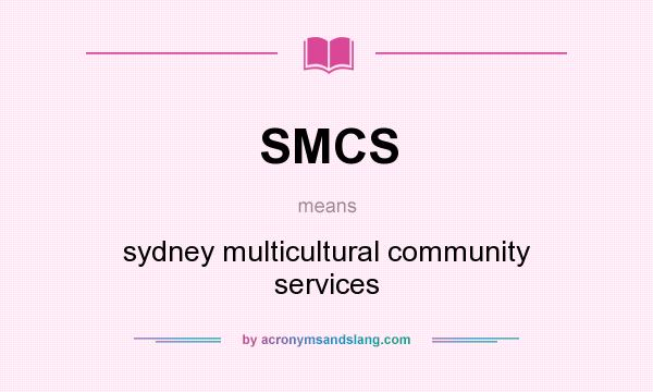 What does SMCS mean? It stands for sydney multicultural community services