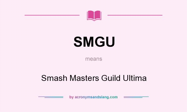 What does SMGU mean? It stands for Smash Masters Guild Ultima