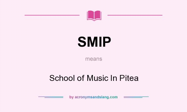 What does SMIP mean? It stands for School of Music In Pitea