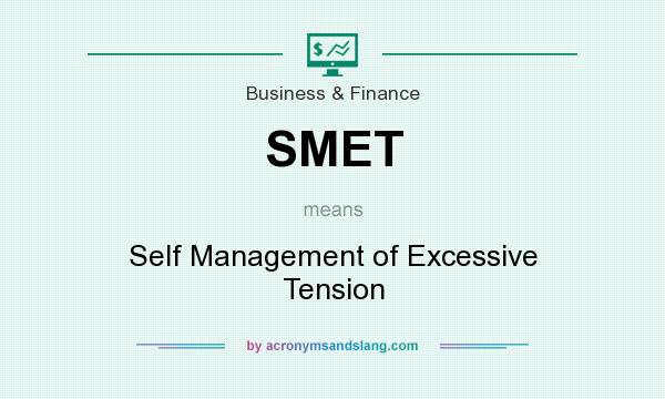 What does SMET mean? It stands for Self Management of Excessive Tension