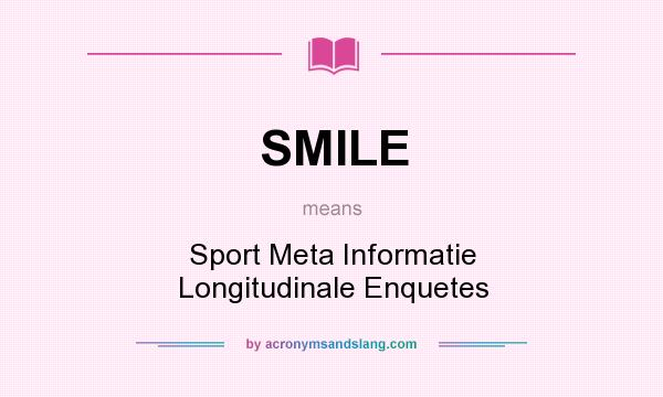 What does SMILE mean? It stands for Sport Meta Informatie Longitudinale Enquetes