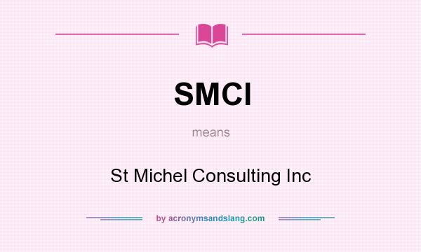 What does SMCI mean? It stands for St Michel Consulting Inc