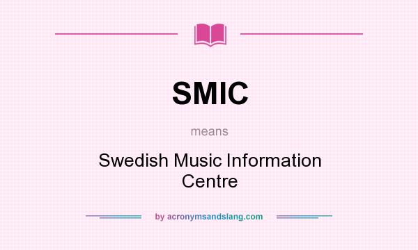 What does SMIC mean? It stands for Swedish Music Information Centre