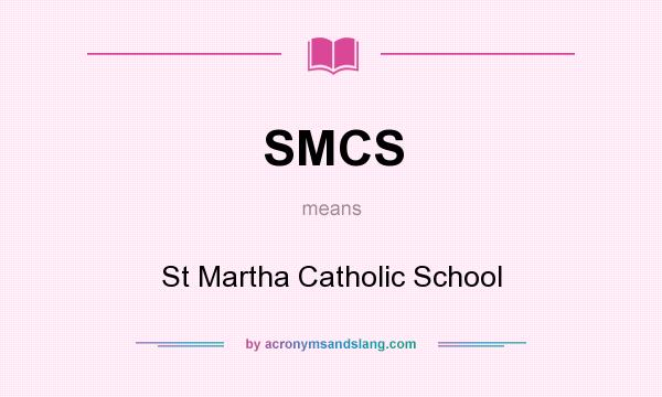 What does SMCS mean? It stands for St Martha Catholic School