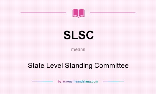 What does SLSC mean? It stands for State Level Standing Committee
